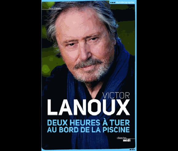 Autobiographie de Victor Lanoux, Deux heures à tuer au bord de la piscine (Editions du Cherche Midi), dans lequel il évoque sa vie et sa carrière.