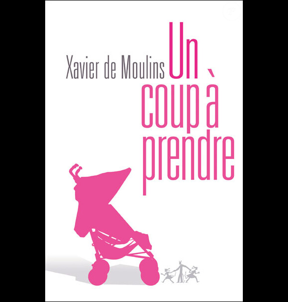 Un coup à prendre, le premier roman de Xavier de Moulins, est adapté au cinéma.