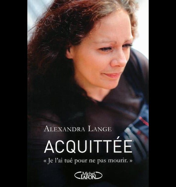 Le récit d'Alexandra Lange qui a publié son livre Acquitté : Le tuer pour ne pas mourir a inspiré le téléfilm l'Emprise diffusé par TF1 le 26 janvier.