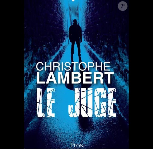 Le roman Le Juge de Christophe Lambert (édition Plon)