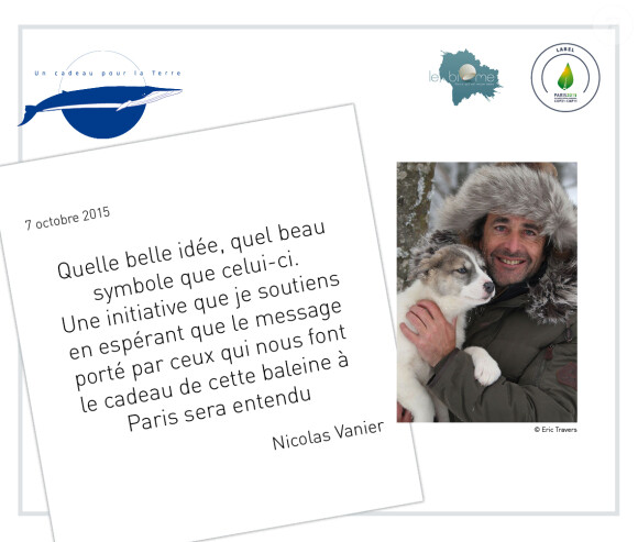 Nicolas Vanier - En marge de la COP21 "La baleine bleue" s'installe à Paris et les artistes s'engagent pour soutenir ce projet de l'association "Un cadeau pour la terre" le 30 novembre 2015. Chaque personnalité a signé un engagement de soutient au projet "La baleine bleue".