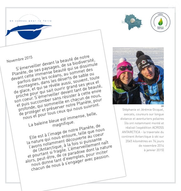 Stéphanie et Jérémie Gicquel (aventuriers polaires) - En marge de la COP21 "La baleine bleue" s'installe à Paris et les artistes s'engagent pour soutenir ce projet de l'association "Un cadeau pour la terre" le 30 novembre 2015. Chaque personnalité a signé un engagement de soutient au projet "La baleine bleue".