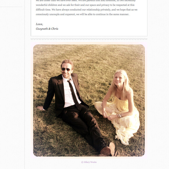 Gwyneth Paltrow et Chris Martin ont annoncé officiellement leur rupture sur le site de l'actrice, Goop.com, le 25 mars 2014. Le court communiqué est accompagné d'une très belle photo du couple signée Hilary Weeks.