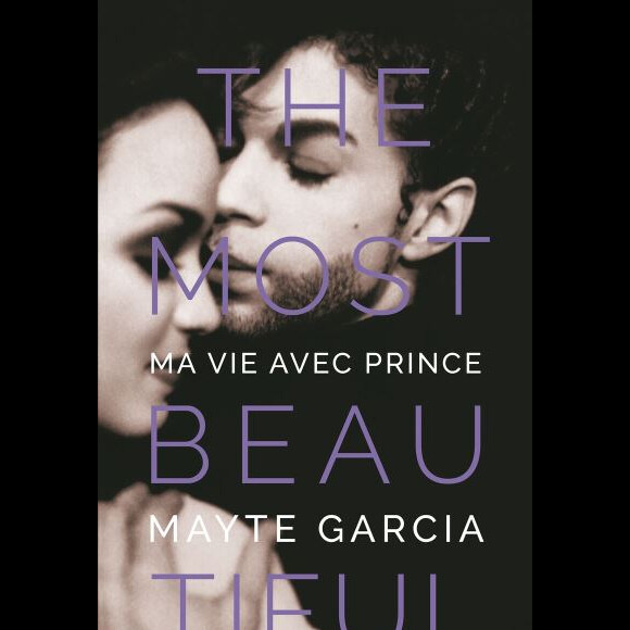 "The Most Beautiful : ma vie avec Prince" de Mayte Garcia, Talent Editions, paru le 2 novembre 2017.