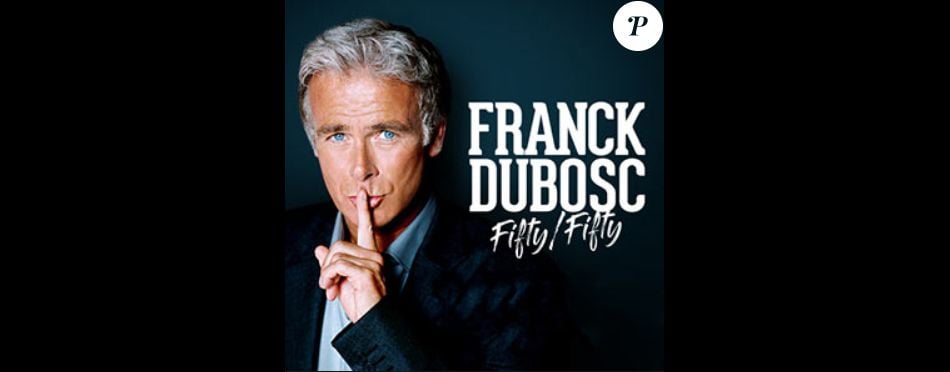 Franck Dubosc Fifty Fifty Affiche de Fifty Fifty, le spectacle de Franck Dubosc - Purepeople