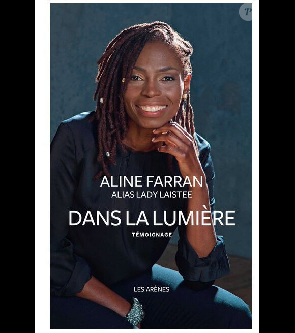 Dans la lumière, par Aline Farran (Lady Laistee) - éditions Les Arènes. En librairies le 6 mai 2015.