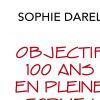 Objectif 100 ans en pleine forme ! de Sophie Darel