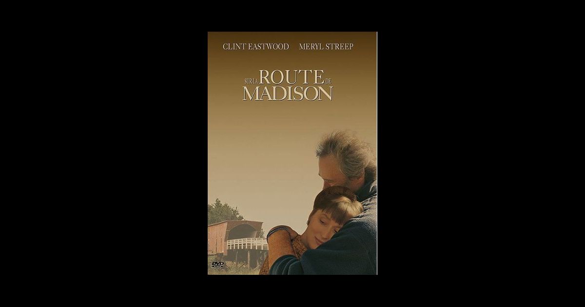 Sur La Route De Madison Psychologie Clint Eastwood et Meryl Streep (Sur la route de Madison), d'amoureux à