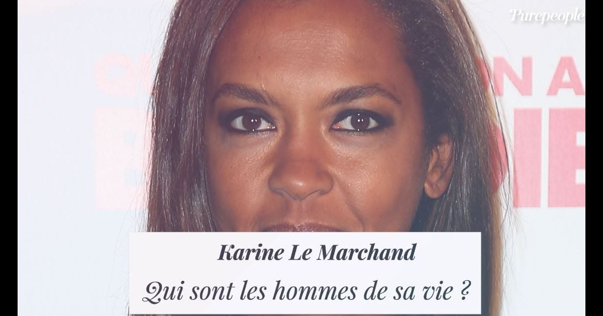 Qui Est Le Père De La Fille De Karine Lemarchand Karine Le Marchand séparée du père de sa fille : pourquoi rien n'allait