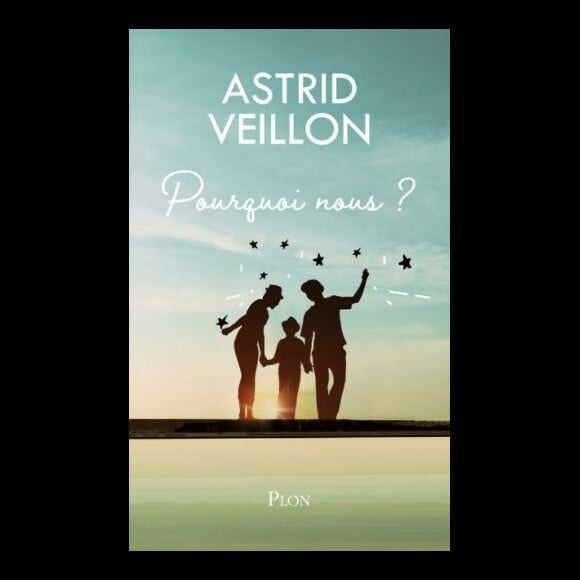 "Pourquoi nous ?", le nouveau livre d'Astrid Veillon sorti le 3 juin 2021 chez Plon.