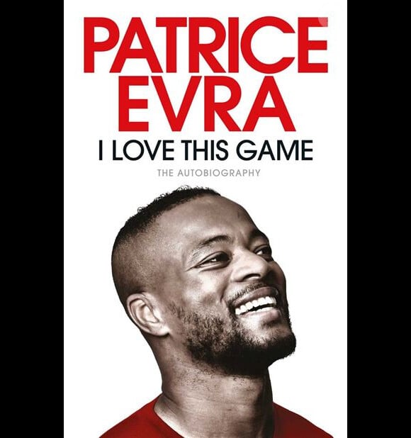 Couverture de l'autobiographie de Patrice Evra, "I Love this game", sortie le 28 octobre 2021.