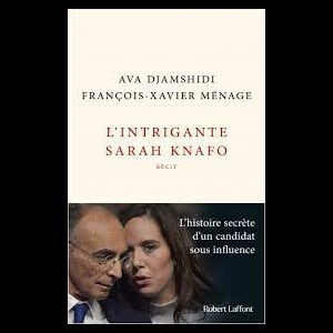 L'Intrigante Sarah Knafo d'Ava Djamshidi et François-Xavier Ménage, éditions Robert Laffont