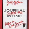 Journal super pas intime de Yaël MyMoon (éditions Privé), avec la préface de Gad Elmaleh
