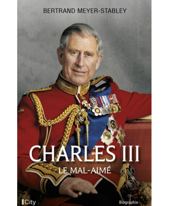 "Charles III, le mal-aimé", Bertrand Meyer-Stabley.