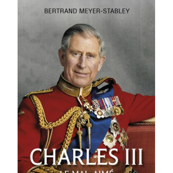 "Charles III, le mal-aimé", Bertrand Meyer-Stabley.