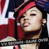 VV Brown, Game over (clip)