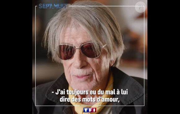 Il a toujours eu du mal à lui déclarer sa flamme.
Jacques Dutronc dans l'émission "Sept à Huit" sur TF1.