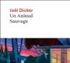 Intitulé "Un animal sauvage".
Le dernier livre de Joel Dicker, "Un animal sauvage"
