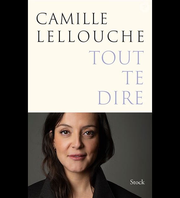 "Tout te dire", de Camille Lellouche.
