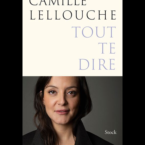 "Tout te dire", de Camille Lellouche.