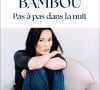 Son livre s'intitule "Pas à pas dans la nuit"
"Pas à pas dans la nuit", un livre de Bambou aux éditions XO