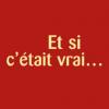 Et si c'était vrai ?