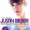 Justin Bieber : First Step 2 Forever: My Story.