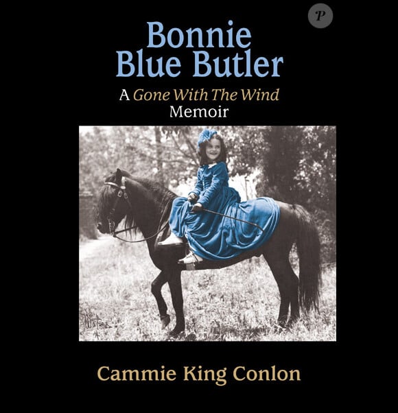 Les mémoires du tournage d'Autant en emporte le vent par Cammie King Conlon, alias Bonnie Blue Butler