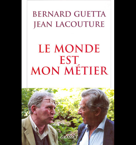 Bernard Guetta et Jean Lacouture - Le Monde est mon métier - Grasset, 2007