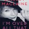 I'm Over All That, un livre de Shirley MacLaine