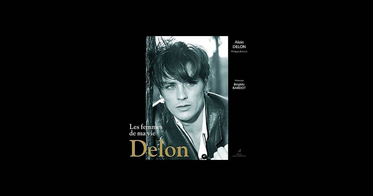 Les Femmes De Ma Vie Alain Delon Les Femmes de ma vie - Alain Delon, éditions Didier Carpentier - Purepeople