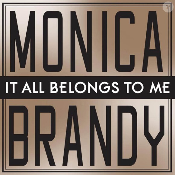 Brandy et Monica, leur nouveau duo, It All Belongs to Me