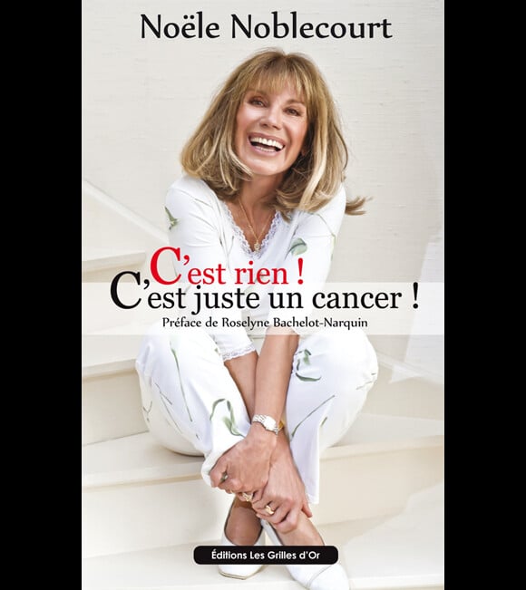 Noële Noblecourt a sorti un livre : C'est rien ! C'est juste un cancer !