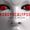 Robopocalypse de Daniel H. Wilson.