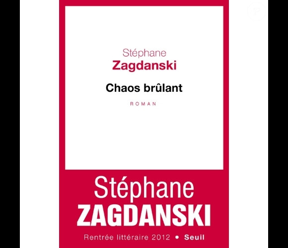 Stéphane Zagdanski - Chaos Brûlant - un roman inspiré de l'affaire DSK, rentrée 2012.