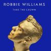 Pochette du neuvième album solo de Robbie Williams : Take The Crown