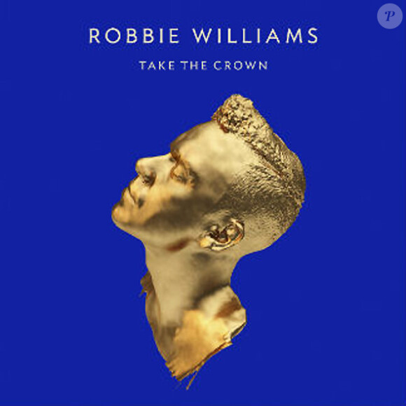 Pochette du neuvième album solo de Robbie Williams : Take The Crown