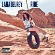 Lana Del Rey -  Ride  - single sorti le 25 septembre 2012.
