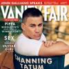 Channing Tatum en couverture de Vanity Fair US, numéro de juillet 2013. Pippa Middleton y fait ses débuts de chroniqueuse.