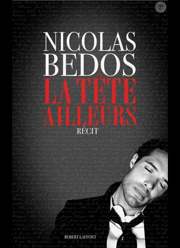 Nicolas Bedos - La tête ailleurs - paru chez Robert Laffont le 31 octobre 2013.