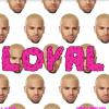 Écoutez Loyal de Chris Brown (feat. Lil Wayne et Too Short).