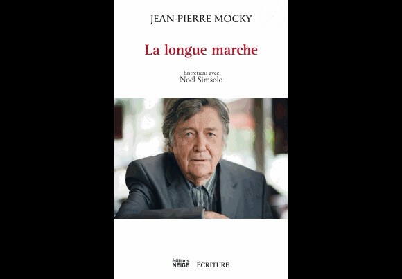 La Longue Marche, de Jean-Pierre Mocky, ses entretiens avec Noël Simsolo (éditions Neige)