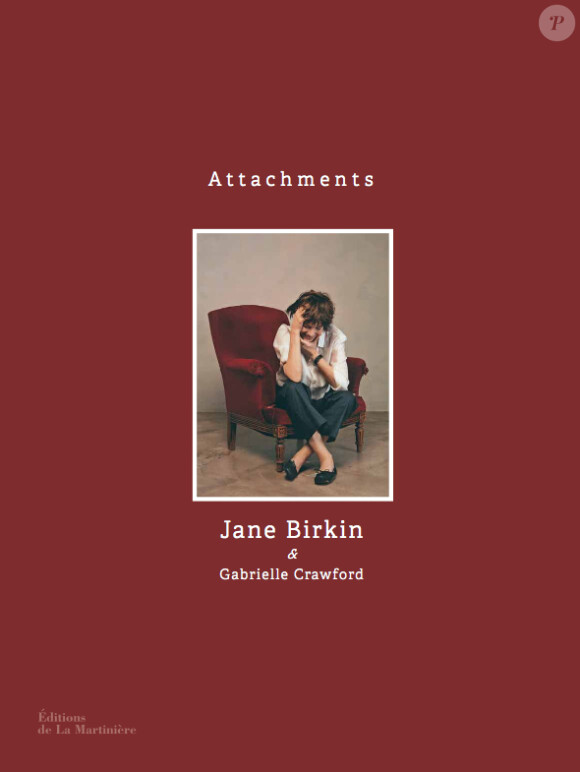 "Attachments", Jane Birkin et Gabrielle Crawford, préface de l'écrivain Olivier Rolin (qui fut le compagnon de Jane), éditions La Martinière.