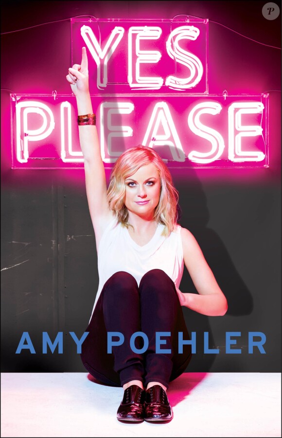"Yes Please" l'autobiographie signée Amy Poehler - octobre 2014