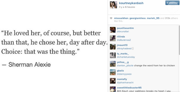 Kourtney Kardashian a posté une série de messages mystérieux sur Instagram. L'aînée des soeurs Kardashian est-elle séparée de Scott Disick ?
"Bien sûr, il l'aimait, mais mieux que cela encore, c'est elle qu'il choisissait, jour après jour. Le choix : c'était la clé". Sheman Alexie 