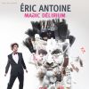 Eric Antoine, dans Magic Delirium, sur la scène de l'Olympia jusqu'au 31 décembre 2014.