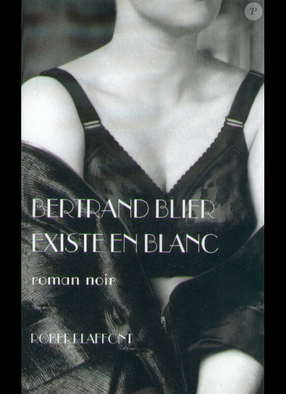 Le roman Existe en blanc de Bertrand Blier.