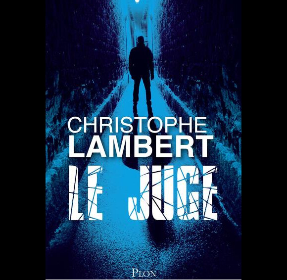 Le roman Le Juge de Christophe Lambert (édition Plon)