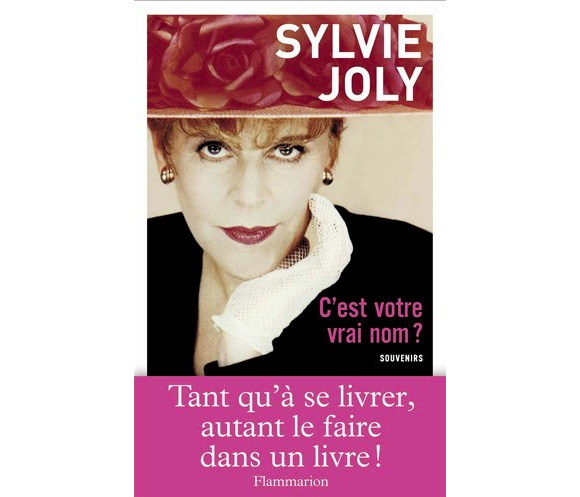 Le livre autobiographique de Sylvie Joly paru en 2010 aux éditions Flammarion : C'est votre vrai nom ?