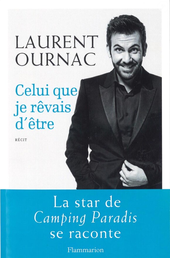 Le livre de Laurent Ournac " Celui que je rêvais d'être" aux éditions Flammarion sorti le 6 avril 2016.